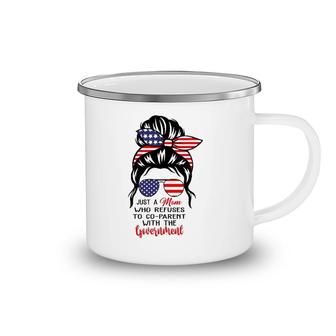 Just A Mom Who Refuses To Co-Parent With The Government Camping Mug | Mazezy