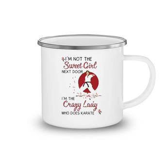 Karate I'm Not The Sweet Girl Next Door I'm The Crazy Lady Who Does Karate Pose Pink Rose Japanese Rising Sun Camping Mug | Mazezy