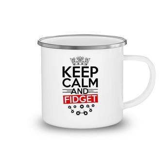 Keep Calm And Fidget High Quality Spinner Camping Mug | Mazezy