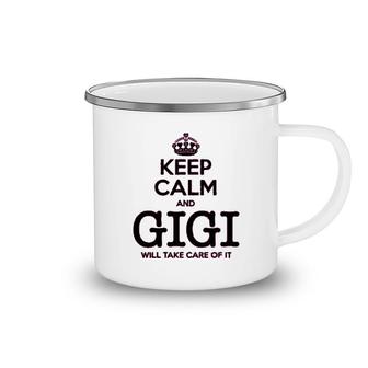 Keep Calm And Gigi Will Take Care Of It Camping Mug | Mazezy