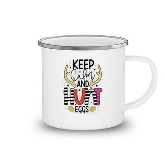 Keep Calm And Hunt Eggs Easter Day Happy Easter Day Camping Mug - Seseable