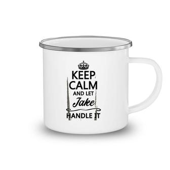 Keep Calm And Let Jake Handle It Camping Mug | Mazezy
