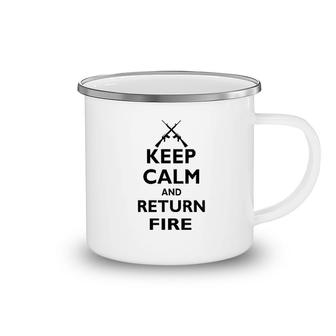 Keep Calm And Return Fire Funny Camping Mug | Mazezy