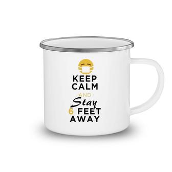 Keep Calm & Stay 6 Feet Away Funny Sarcastic Joke Camping Mug | Mazezy