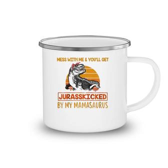 Kids Mess With Me & You'll Get Jurasskicked By My Mamasaurus Camping Mug | Mazezy