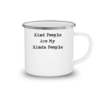Kind People Are My Kinda People Uplifting Gifts Camping Mug | Mazezy