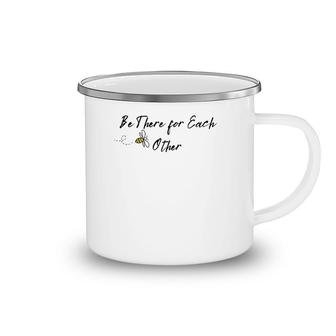 Kindness Be There For Each Other Bee Women Kids Men Teachers Camping Mug | Mazezy