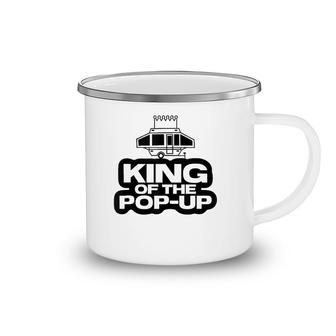 King Of The Pop Up Camper Funny Camping Rv Vacation Camp Tank Top Camping Mug | Mazezy