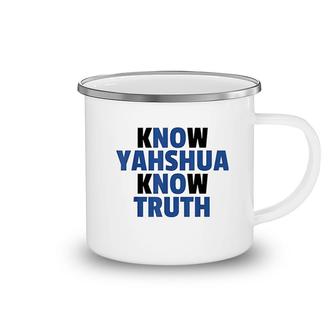 Know Yahshua Know Truth Camping Mug | Mazezy