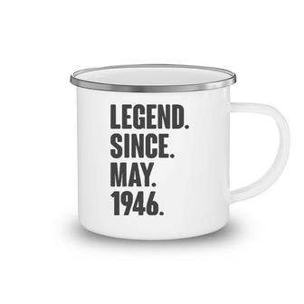 Legend Since May 1946 Birthday Gift For 75 Years Old Man Camping Mug | Mazezy