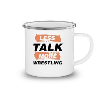 Less Talk More Wrestling Funny Saying Wrestler Camping Mug | Mazezy