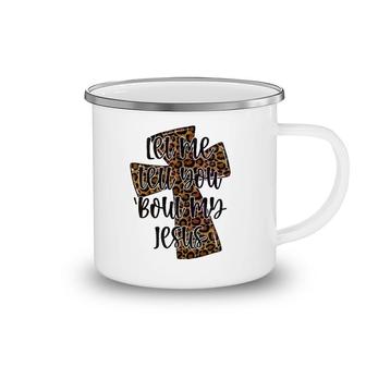 Let Me Tell You Bout My Jesus Leopard Cheetah Cross Camping Mug | Mazezy