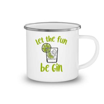 Let The Fun Be Gin Funny Saying Gin Lovers Tank Top Camping Mug | Mazezy