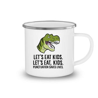 Let's Eat Kids Punctuation Saves Lives Funny Grammer Camping Mug | Mazezy