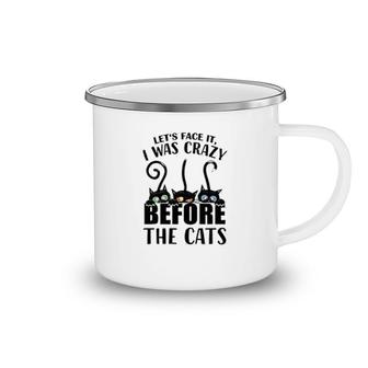 Lets Face It I Was Crazy Before The Cats Camping Mug | Mazezy
