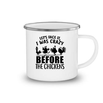 Let's Face It I Was Crazy Before The Chickens Silhouette Chicken Camping Mug | Mazezy
