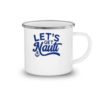 Let's Get Nauti  Camping Mug