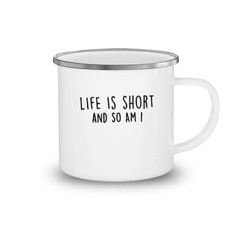Life Is Short And So Am I Camping Mug | Mazezy