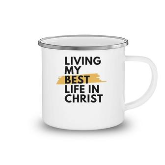 Living My Best Life In Christ Camping Mug | Mazezy