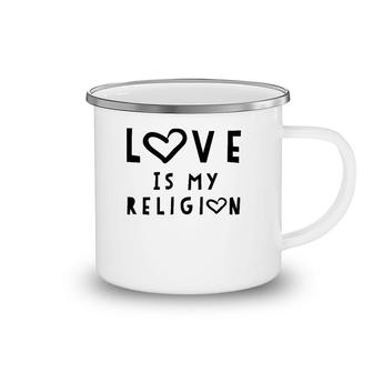 Love Is My Religion Tee God Camping Mug | Mazezy