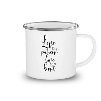 Love Is Patient Love Is Kind - Uplifting Slogan Camping Mug