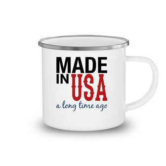 Made In Usa A Long Time Ago Patriotic Camping Mug | Mazezy