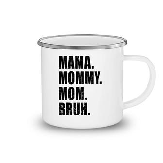 Mama Mommy Mom Bruh Mommy And Me Mom S For Women Camping Mug | Mazezy AU