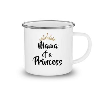 Mama Of Princess Gift Mother's Day Matching Camping Mug | Mazezy