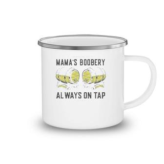 Mama's Boobery Always On Tap - Funny Breastfeeding Brewery Camping Mug | Mazezy