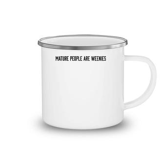 Mature People Are Weenies Camping Mug | Mazezy