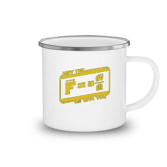 May The F M Dv Dt Be With You Funny Force Equation Physics Space Camping Mug | Mazezy