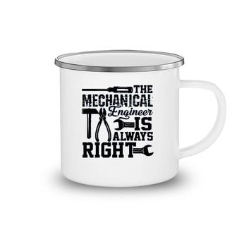 Mechanical Engineer Is Always Right Camping Mug | Mazezy