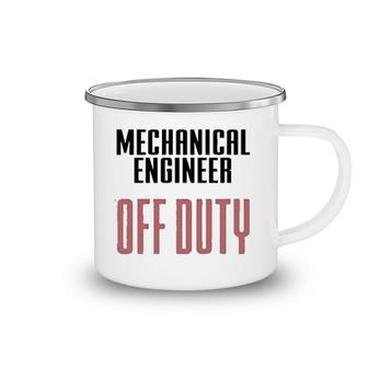 Mechanical Engineer Off Duty Camping Mug | Mazezy