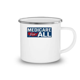 Medicare For All Medicare For All Camping Mug | Mazezy