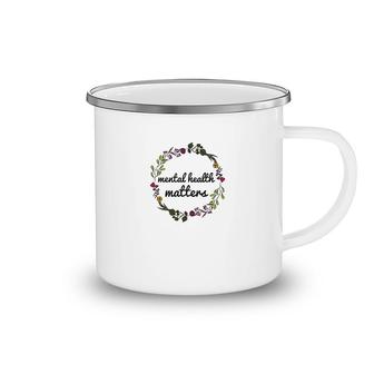 Mental Health Matters Floral Camping Mug | Mazezy