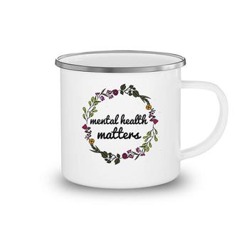 Mental Health Matters Floral Camping Mug | Mazezy