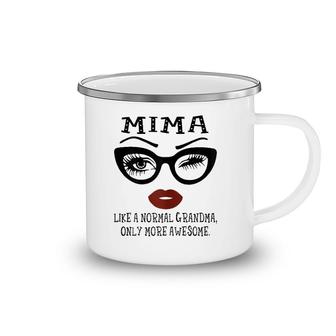 Mima Like A Normal Grandma Only More Awesome Camping Mug | Mazezy