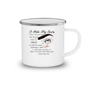 Missing You In Heaven Gift I Hide My Tears When I Say Your Name Camping Mug | Mazezy