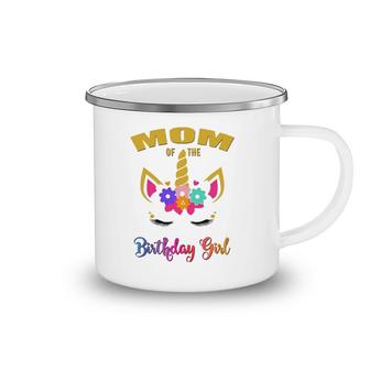 Mom Of The Birthday Girl Unicorn Matching Camping Mug | Mazezy