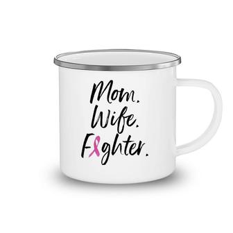 Mom Wife Fighter Breast Cancer Warrior Mother's Day Gift Camping Mug | Mazezy