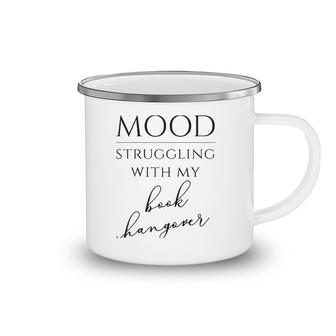 Mood Struggling With My Book Hangover Raglan Baseball Tee Camping Mug | Mazezy