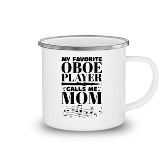 My Favorite Oboe Player Calls Me Mom Oboist Women Camping Mug | Mazezy