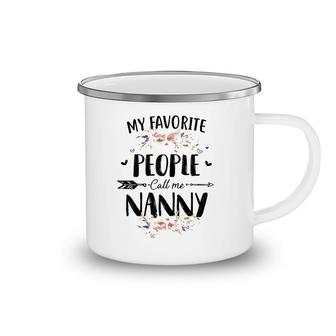My Favorite People Call Me Nanny Flower Mother's Day Gift Camping Mug | Mazezy