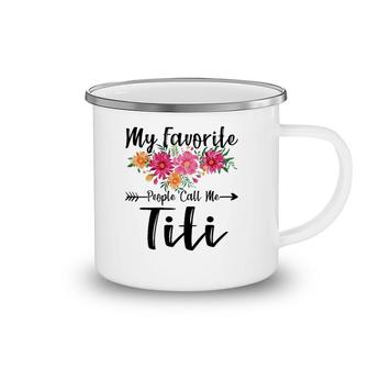 My Favorite People Call Me Titi Mother's Day Camping Mug | Mazezy