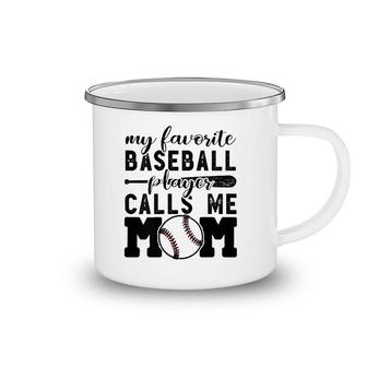 My Favorite Player Calls Me Mom Baseball Boy Mother Camping Mug | Mazezy