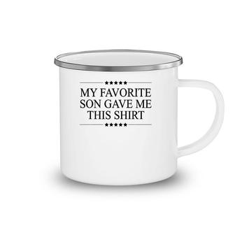 My Favorite Son Gave Me This Funny Gift - Graphic Camping Mug | Mazezy