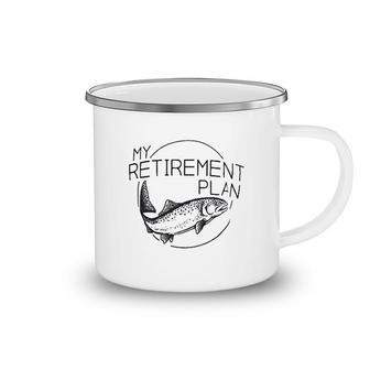 My Fishing Retirement Plan Camping Mug | Mazezy