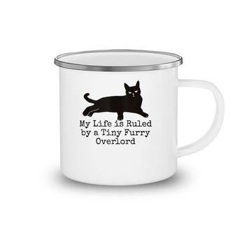 My Life Is Ruled By A Tiny Furry Overlord Funny Cat Lovers Tank Top Camping Mug | Mazezy