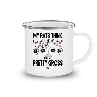 My Rats Think You're Pretty Gross Too- Funny Mouse Love Gift Camping Mug | Mazezy