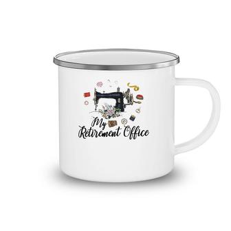 My Retirement Office Sewing Lover Funny Women Gift Camping Mug | Mazezy